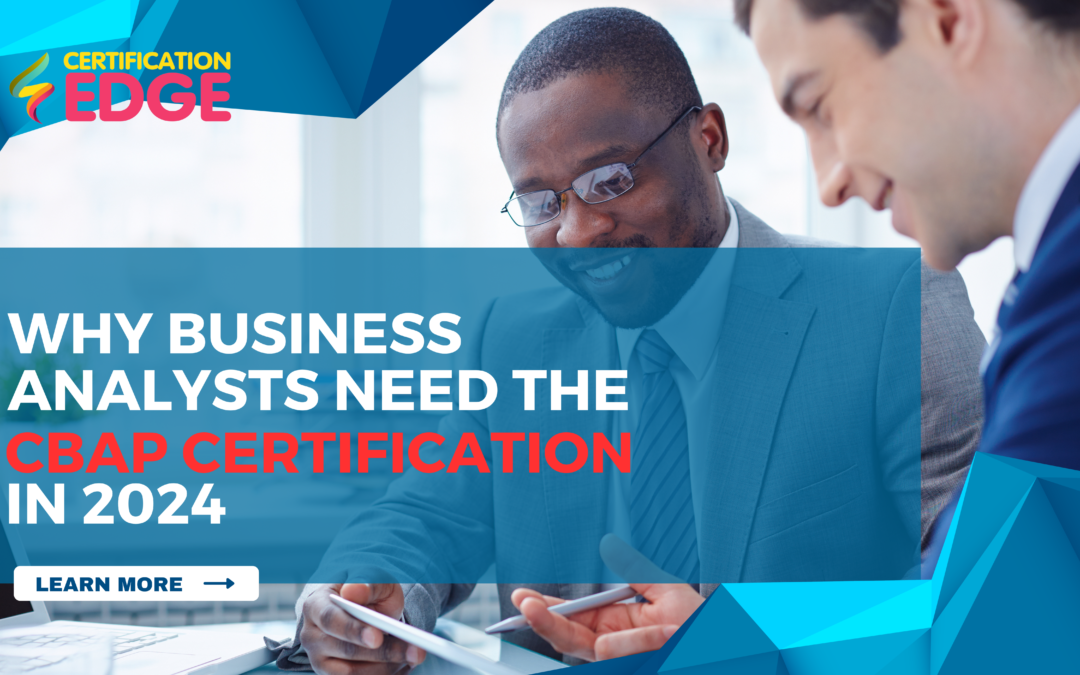 Why Business Analysts Should Get the CBAP Certification in 2024
